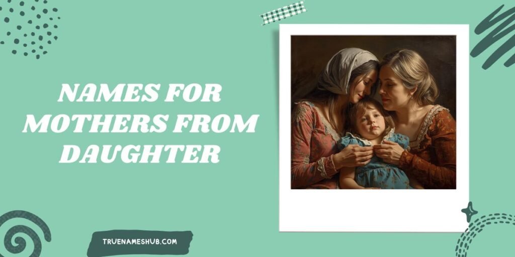Names For Mothers From Daughter