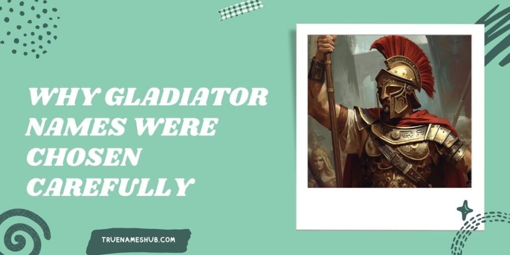 Why Gladiator Names Were Chosen Carefully