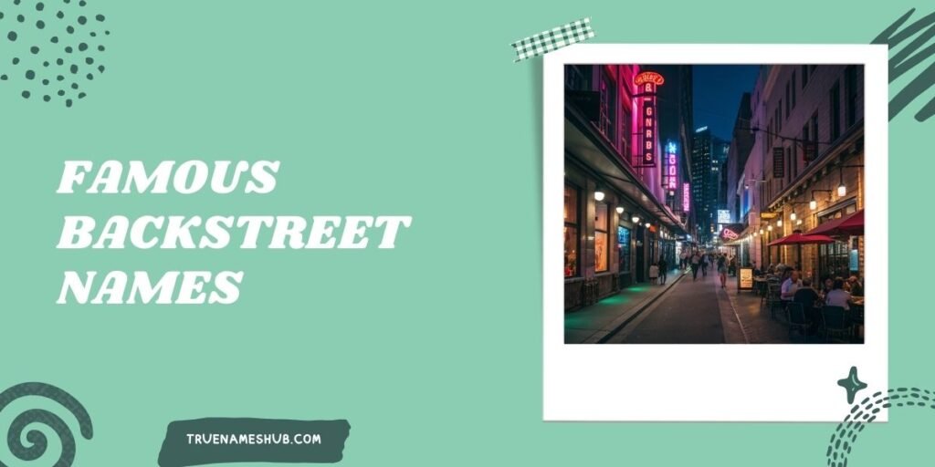 Famous Backstreet Names