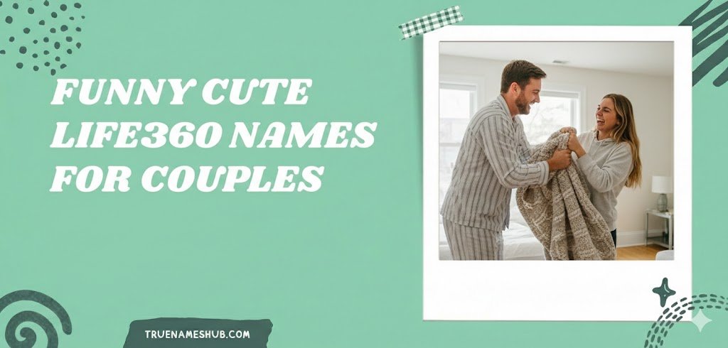 Funny Cute Life360 Circle Names For Couples