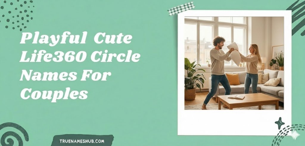 Playful Cute Life360 Circle Names For Couples