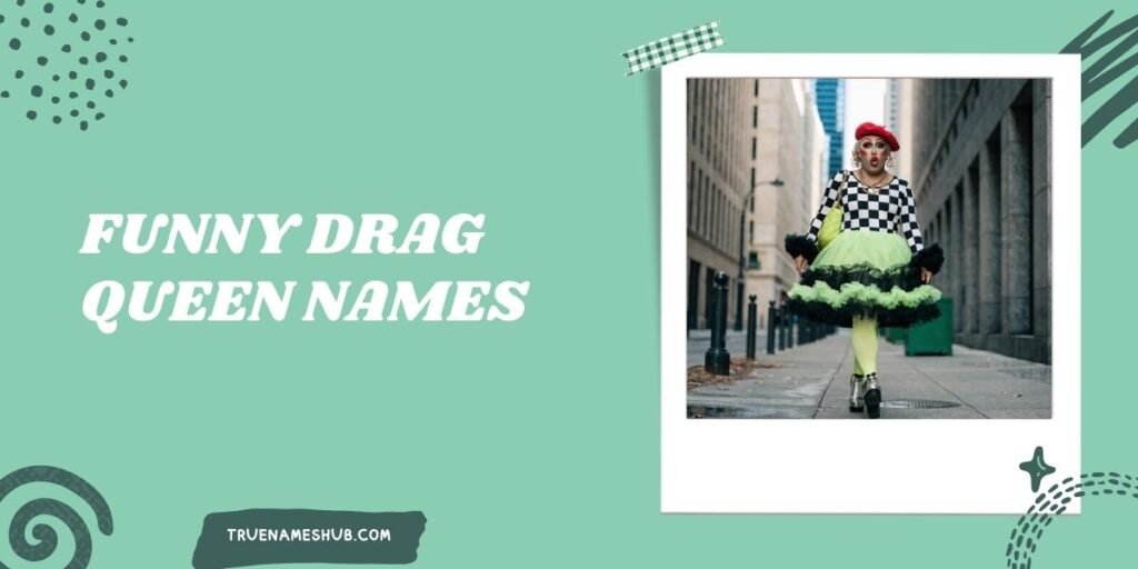 Funny Drag Queen Names