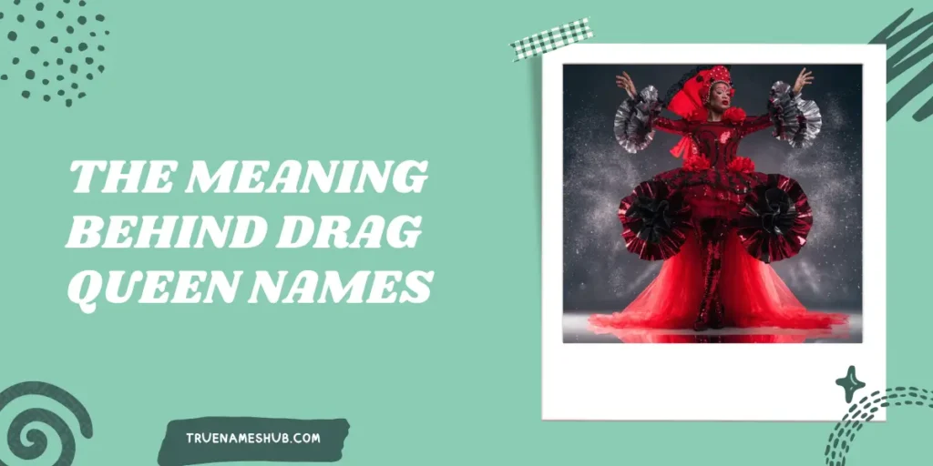 The Meaning Behind Drag Queen Names