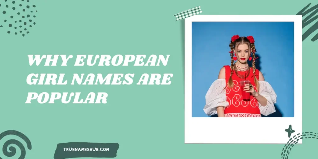 Why European Girl Names Are Popular
