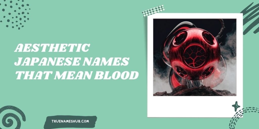 Aesthetic Japanese Names That Mean Blood