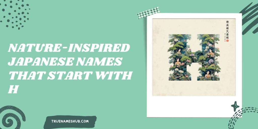 Nature-Inspired Japanese Names That Start With H