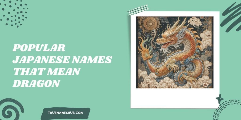 Popular Japanese Names That Mean Dragon