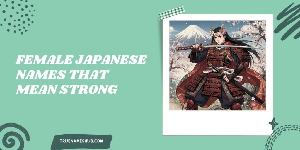 Female Japanese Names That Mean Strong