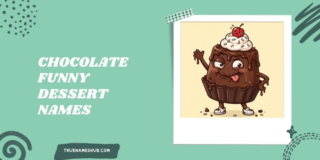 Chocolate Funny Dessert Names