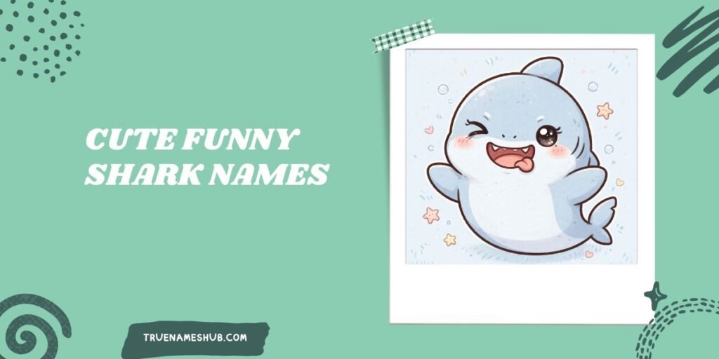 Cute Funny Shark Names