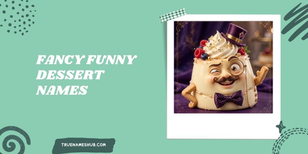 Fancy Funny Dessert Names