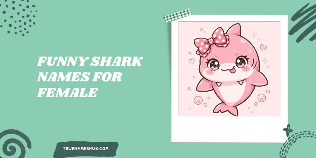 Funny Shark Names For Female